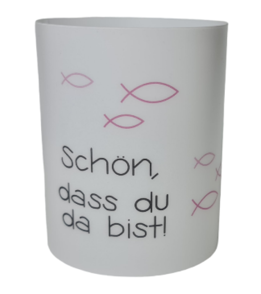 Lichthülle, Tischlicht "Schön, dass du da bist!" und Fischen in Rosa - 1 Lichthülle, Tischlicht "Schön, dass du da bist!" und Fischen in Rosa - 1